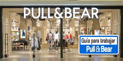 trabajar en pull and bear espaa|Cómo trabajar en PULL & BEAR en 2024【 Requisitos y sueldos